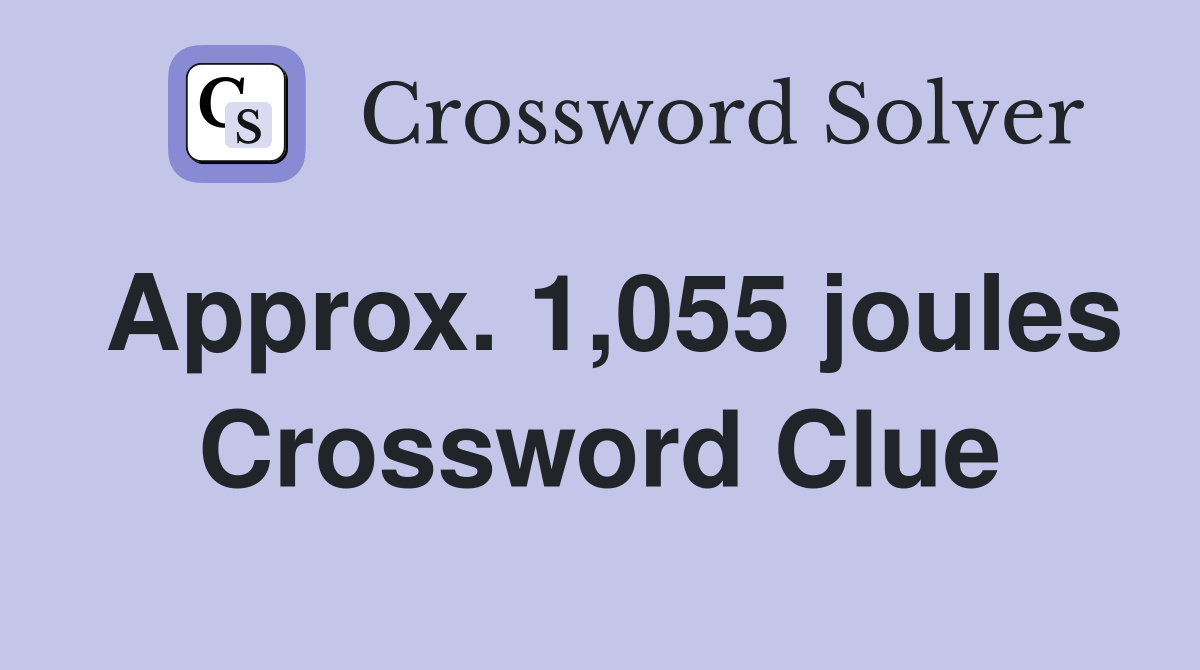 Approx. 1,055 joules Crossword Clue