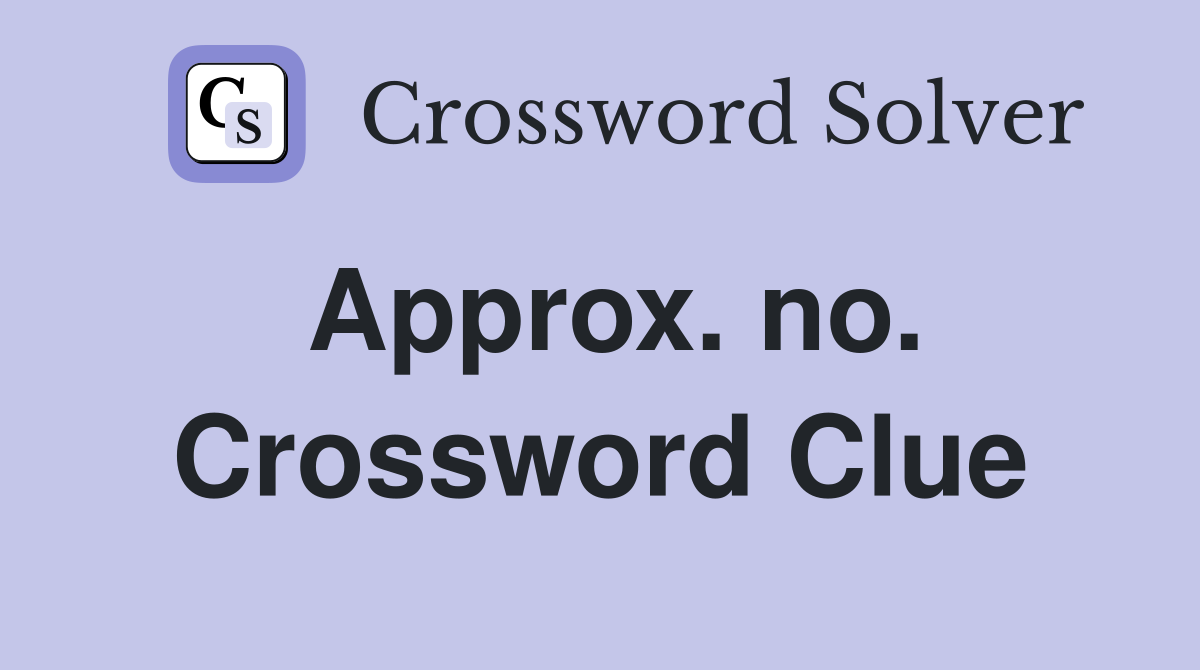 Approx. no. Crossword Clue
