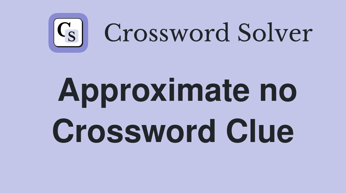 Approximate no Crossword Clue