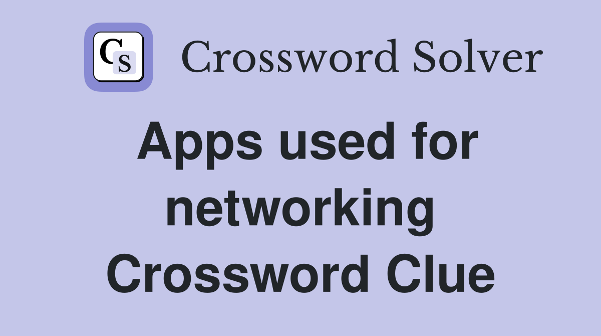 Apps used for networking Crossword Clue
