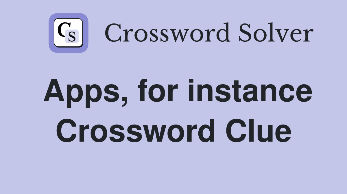 Apps, for instance Crossword Clue