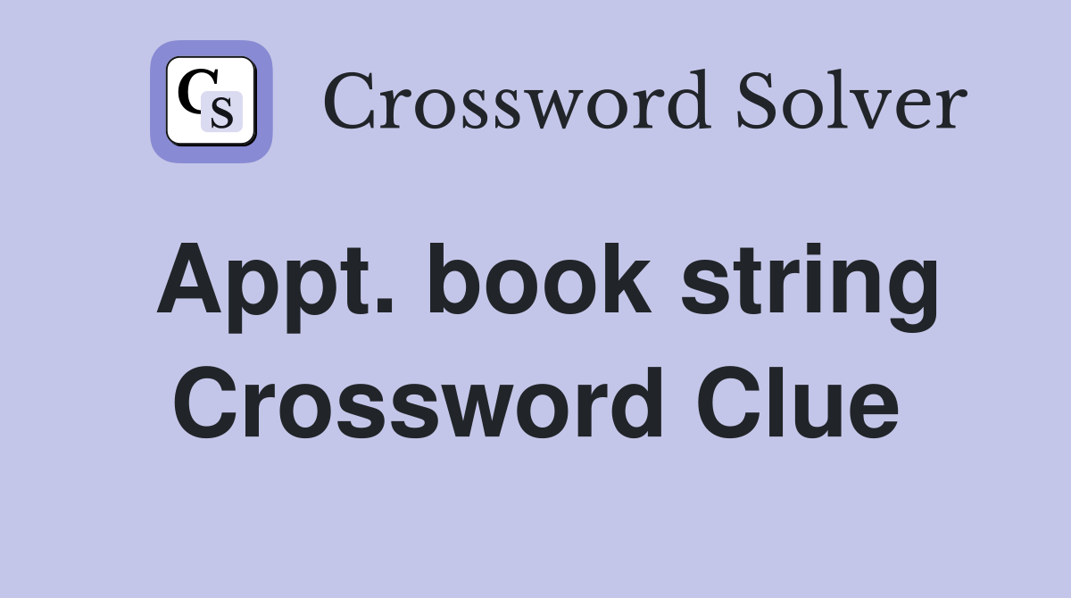 Appt. book string Crossword Clue