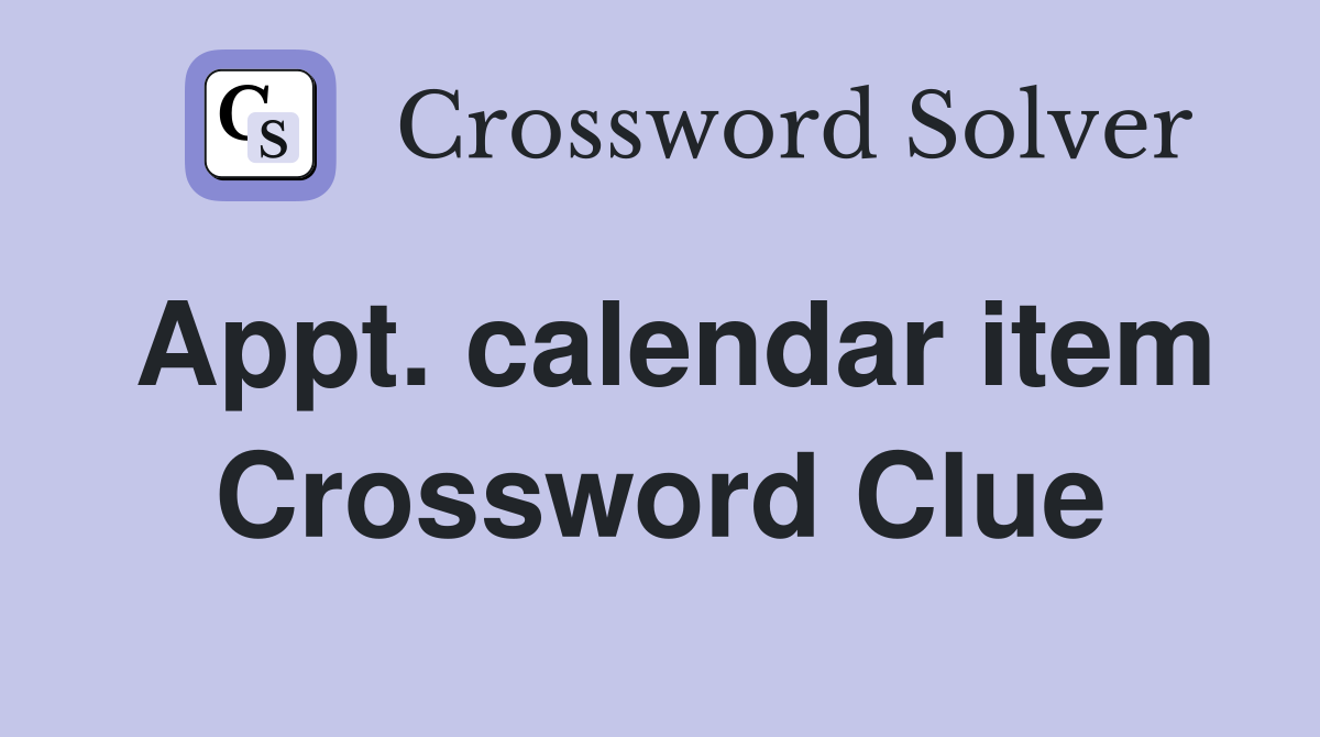 Appt. calendar item Crossword Clue