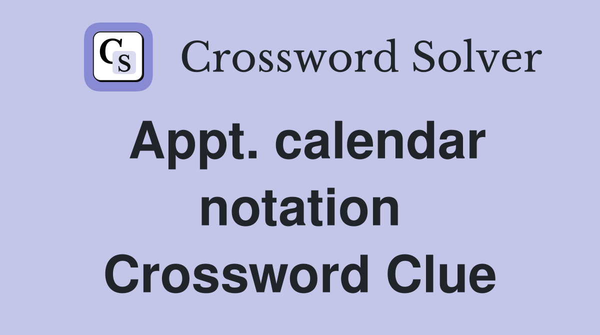Appt. calendar notation Crossword Clue