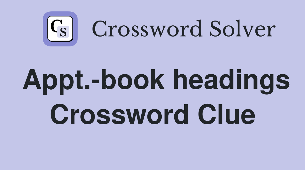 Appt.-book headings Crossword Clue