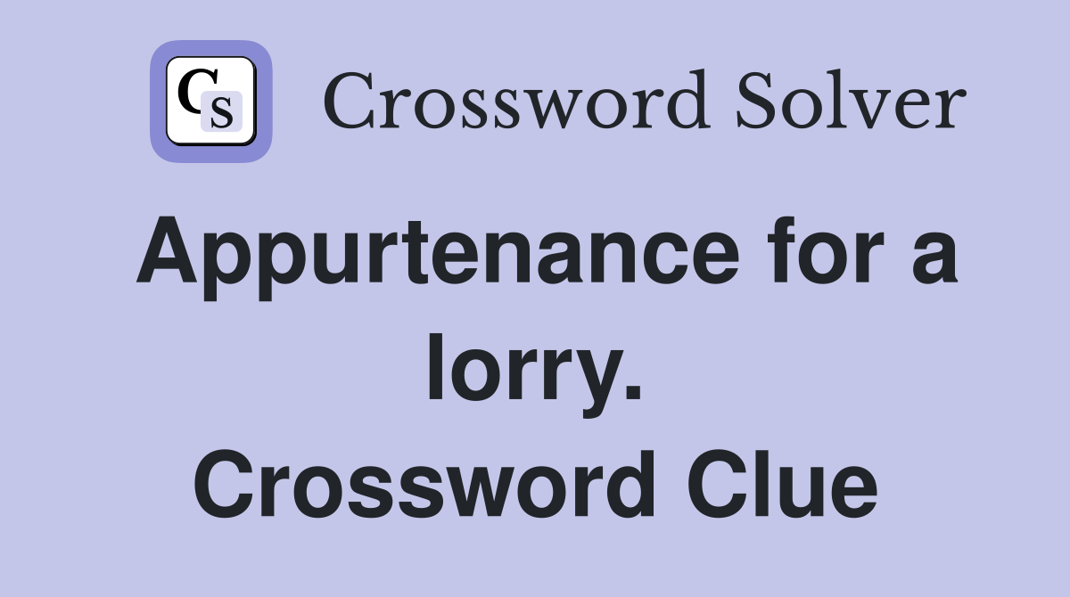 Appurtenance for a lorry. Crossword Clue