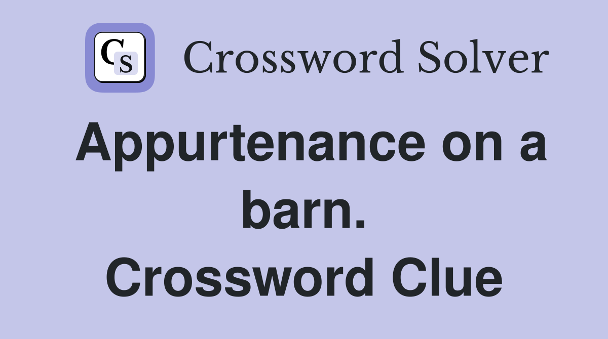 Appurtenance on a barn. Crossword Clue