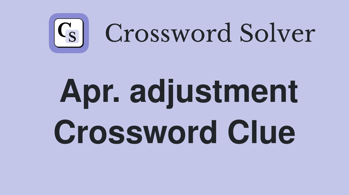 Apr. adjustment Crossword Clue