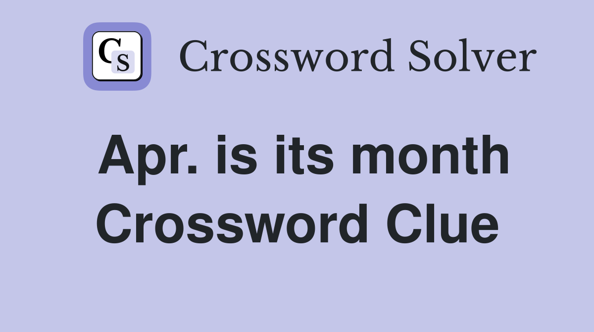 Apr. is its month Crossword Clue