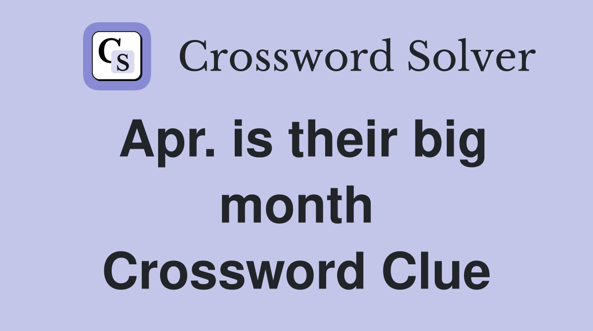 Apr. is their big month Crossword Clue