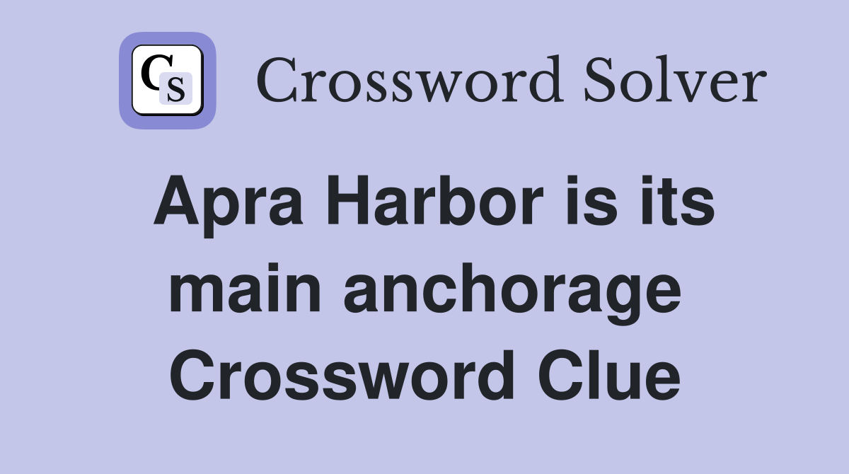 Apra Harbor is its main anchorage Crossword Clue
