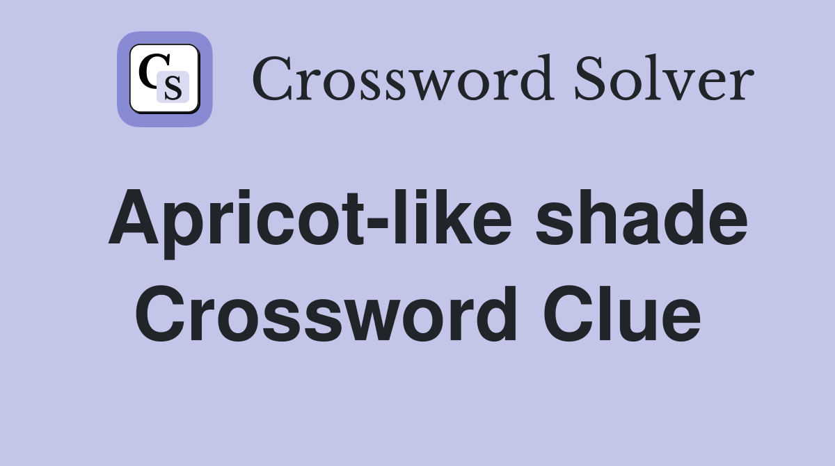 Apricot-like shade Crossword Clue