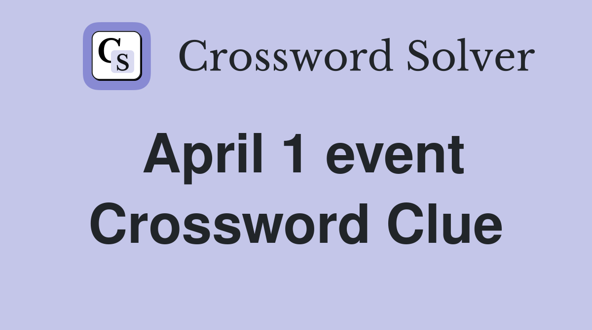 April 1 event Crossword Clue