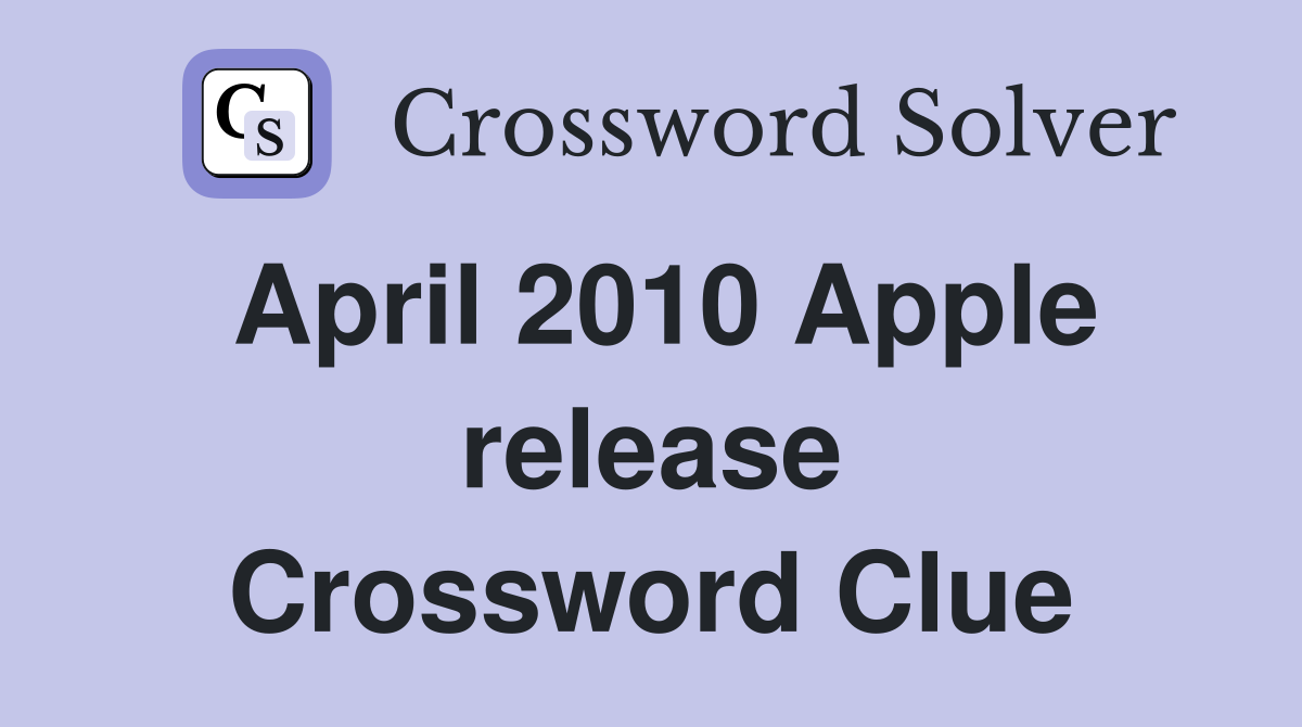 April 2010 Apple release Crossword Clue