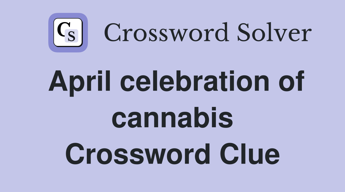 April celebration of cannabis Crossword Clue