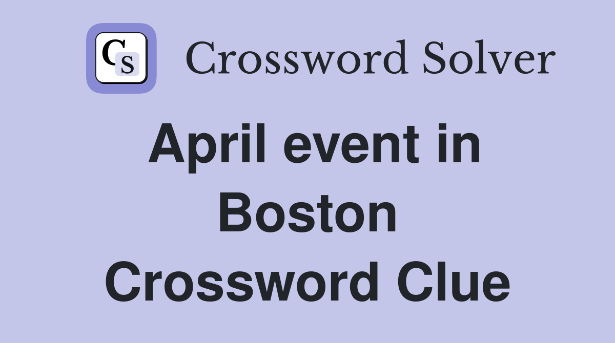April event in Boston Crossword Clue