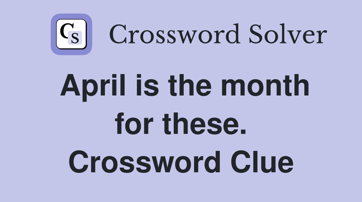 April is the month for these. Crossword Clue