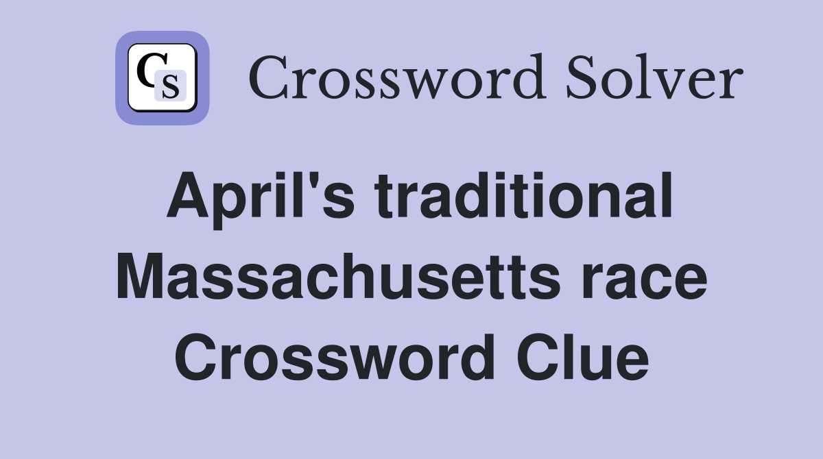 April's traditional Massachusetts race Crossword Clue