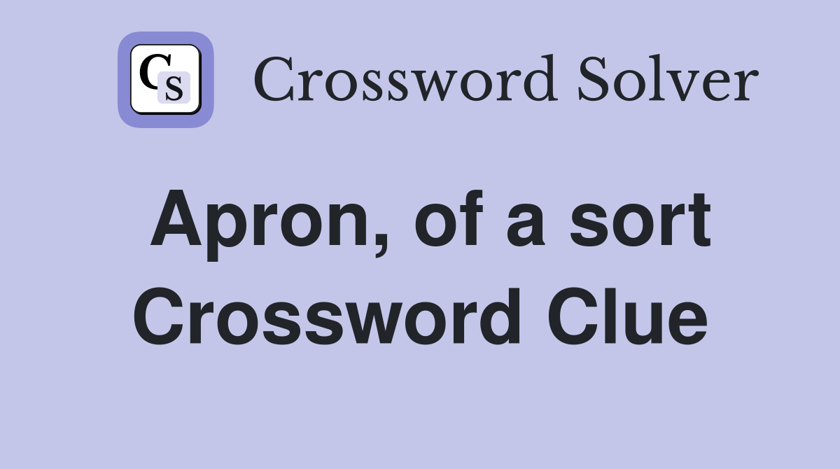 Apron, of a sort Crossword Clue