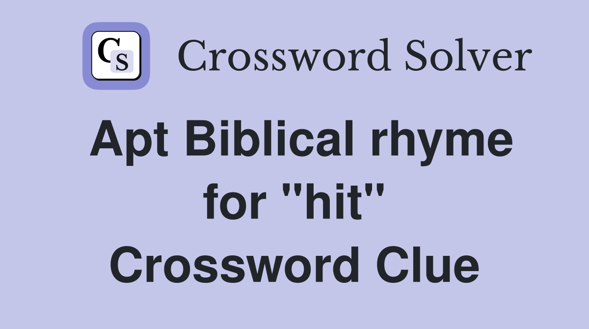 Apt Biblical rhyme for "hit" Crossword Clue