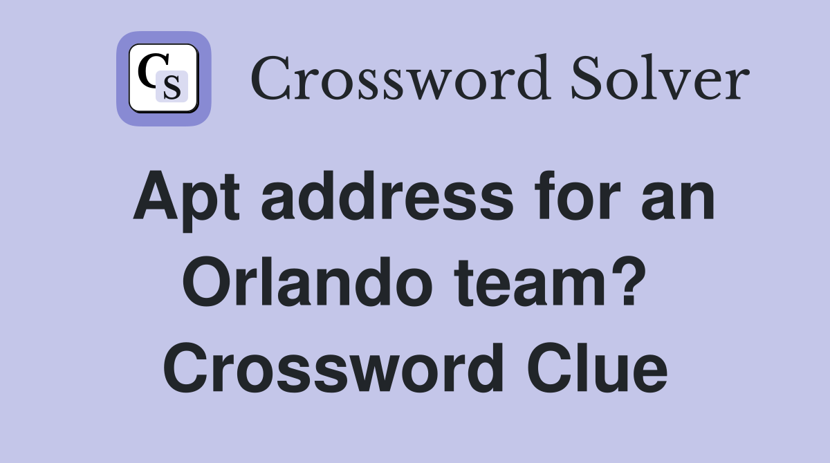 Apt address for an Orlando team? Crossword Clue