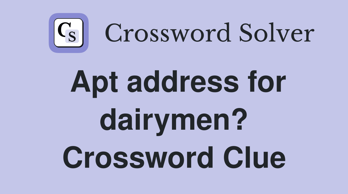 Apt address for dairymen? Crossword Clue