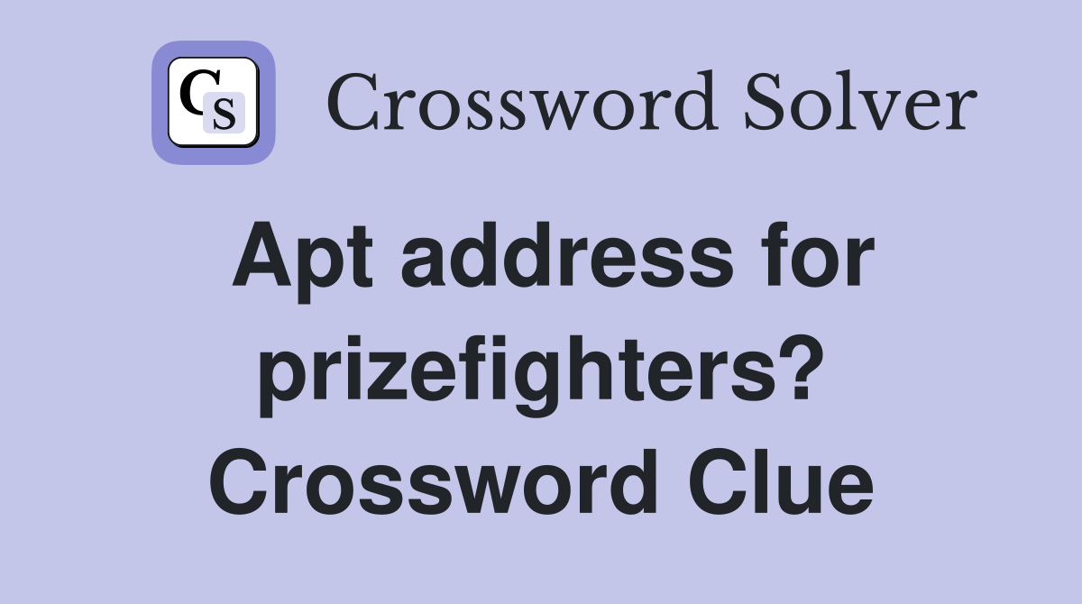 Apt address for prizefighters? Crossword Clue