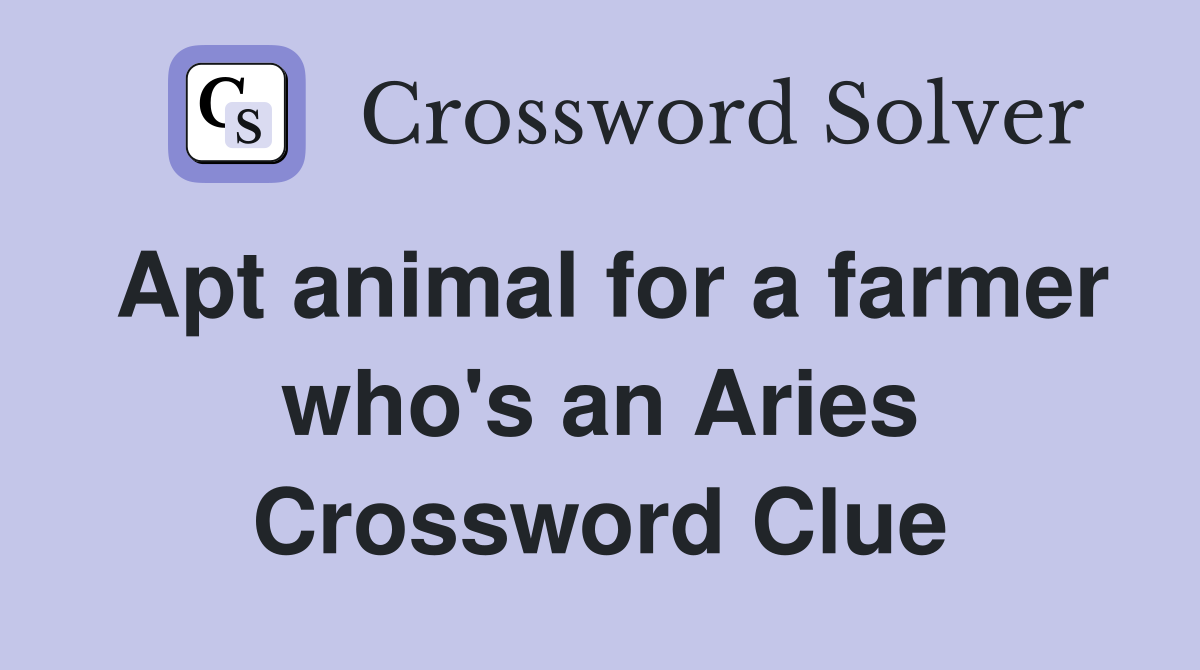 Apt animal for a farmer who's an Aries Crossword Clue
