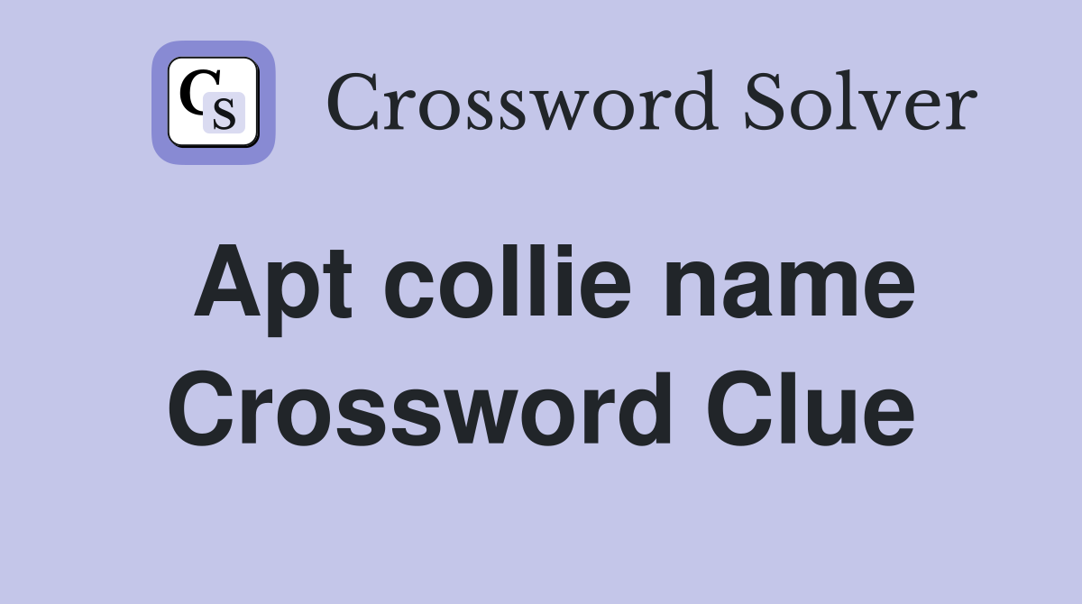 Apt collie name Crossword Clue