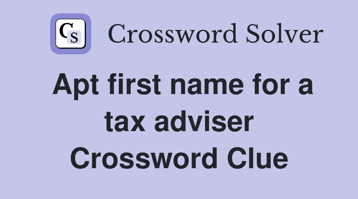 Apt first name for a tax adviser Crossword Clue