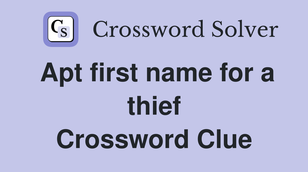 Apt first name for a thief Crossword Clue