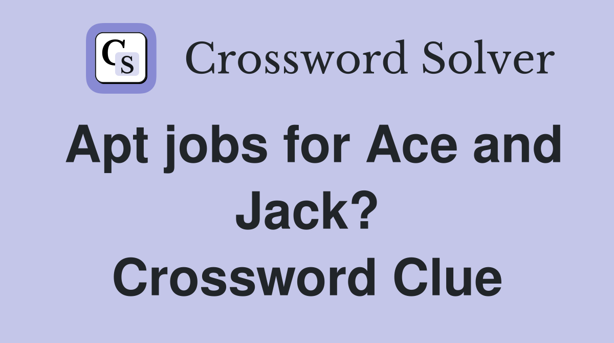 Apt jobs for Ace and Jack? Crossword Clue