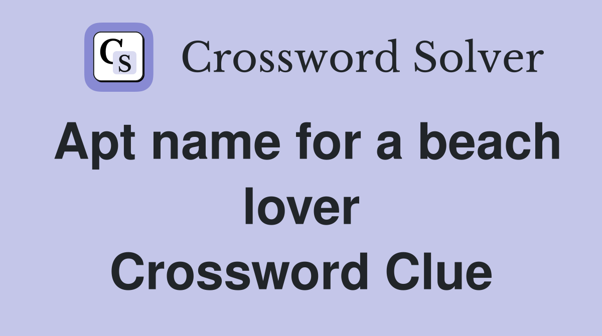 Apt name for a beach lover Crossword Clue