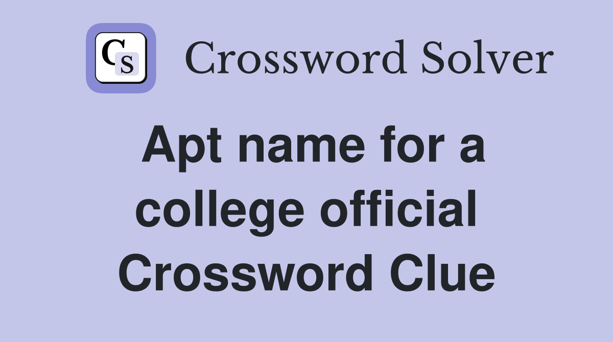 Apt name for a college official Crossword Clue