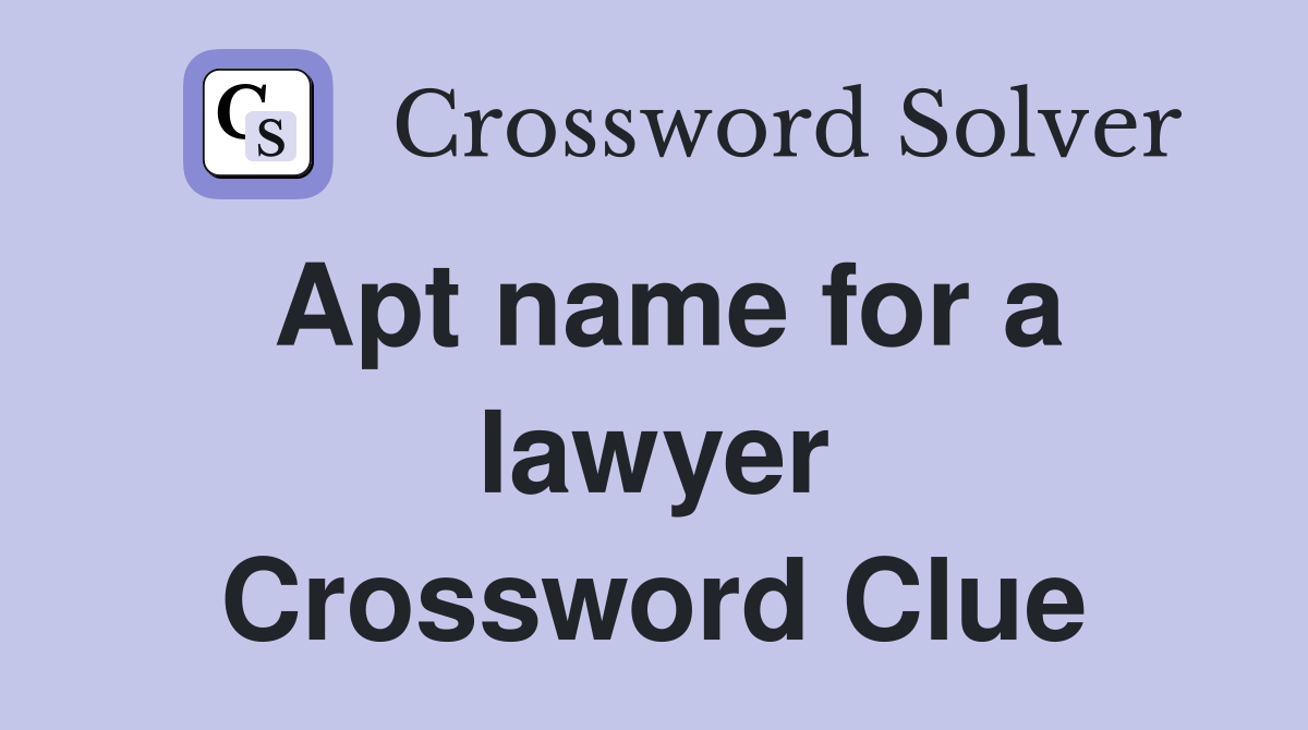 Apt name for a lawyer Crossword Clue