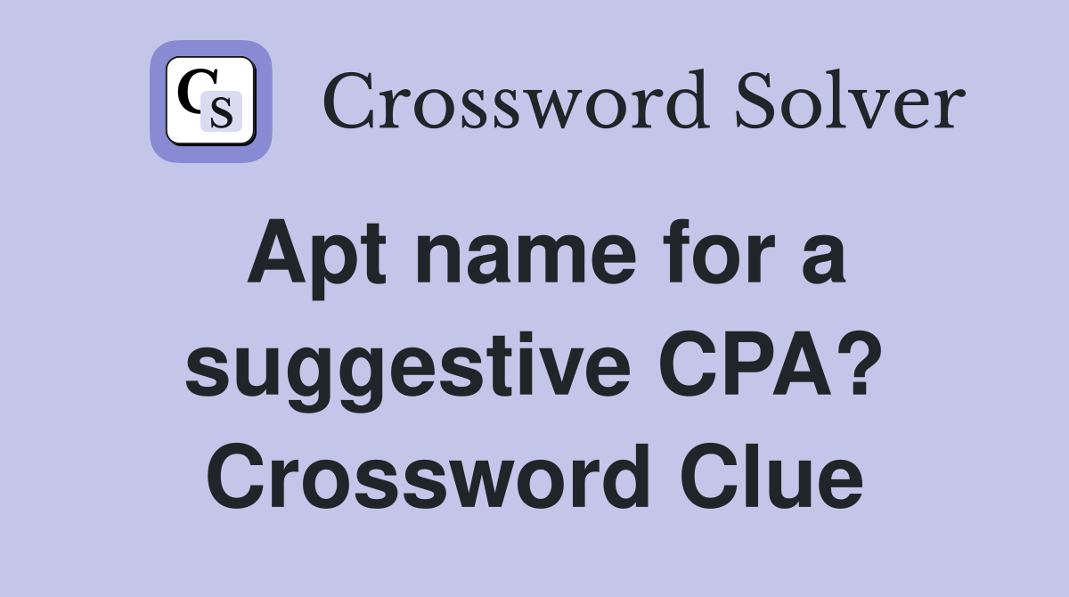 Apt name for a suggestive CPA? Crossword Clue