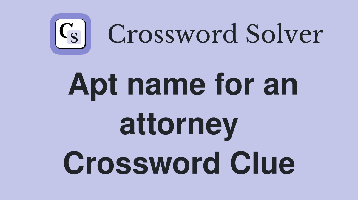 Apt name for an attorney Crossword Clue