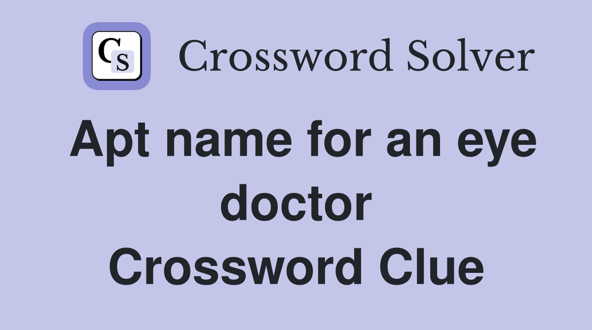 Apt name for an eye doctor Crossword Clue