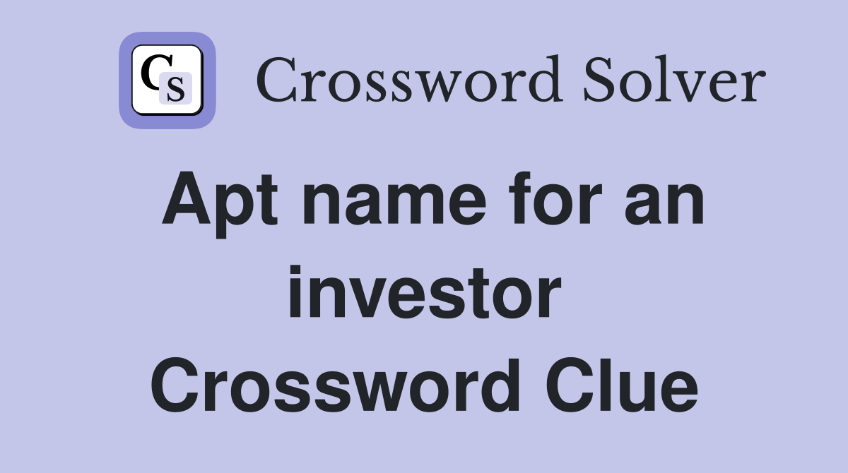 Apt name for an investor Crossword Clue