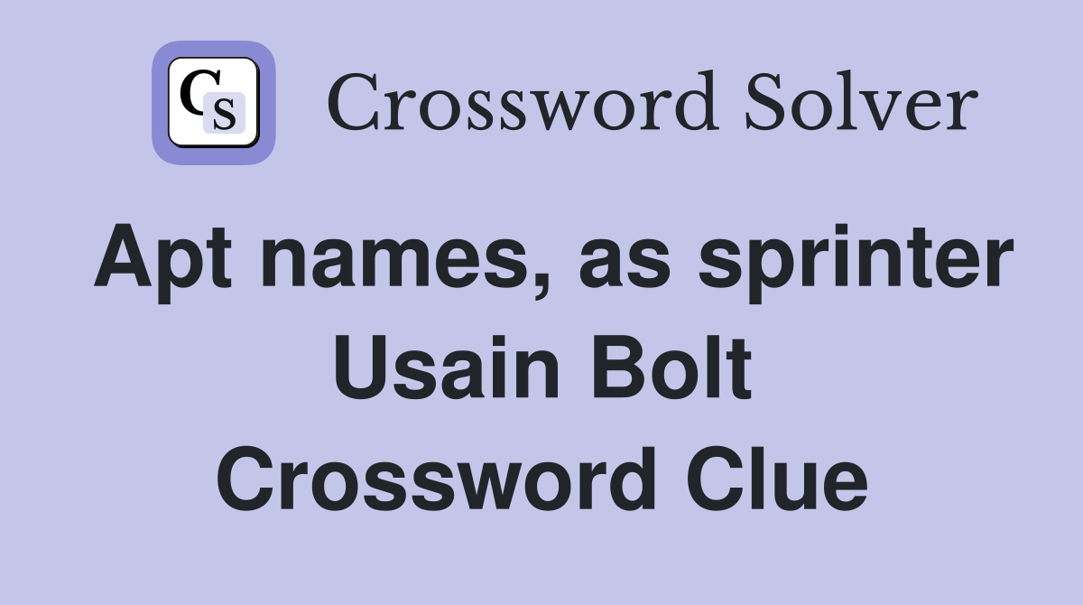 Apt names, as sprinter Usain Bolt Crossword Clue