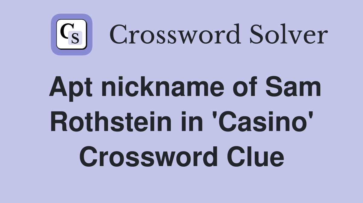 Apt nickname of Sam Rothstein in 'Casino' Crossword Clue