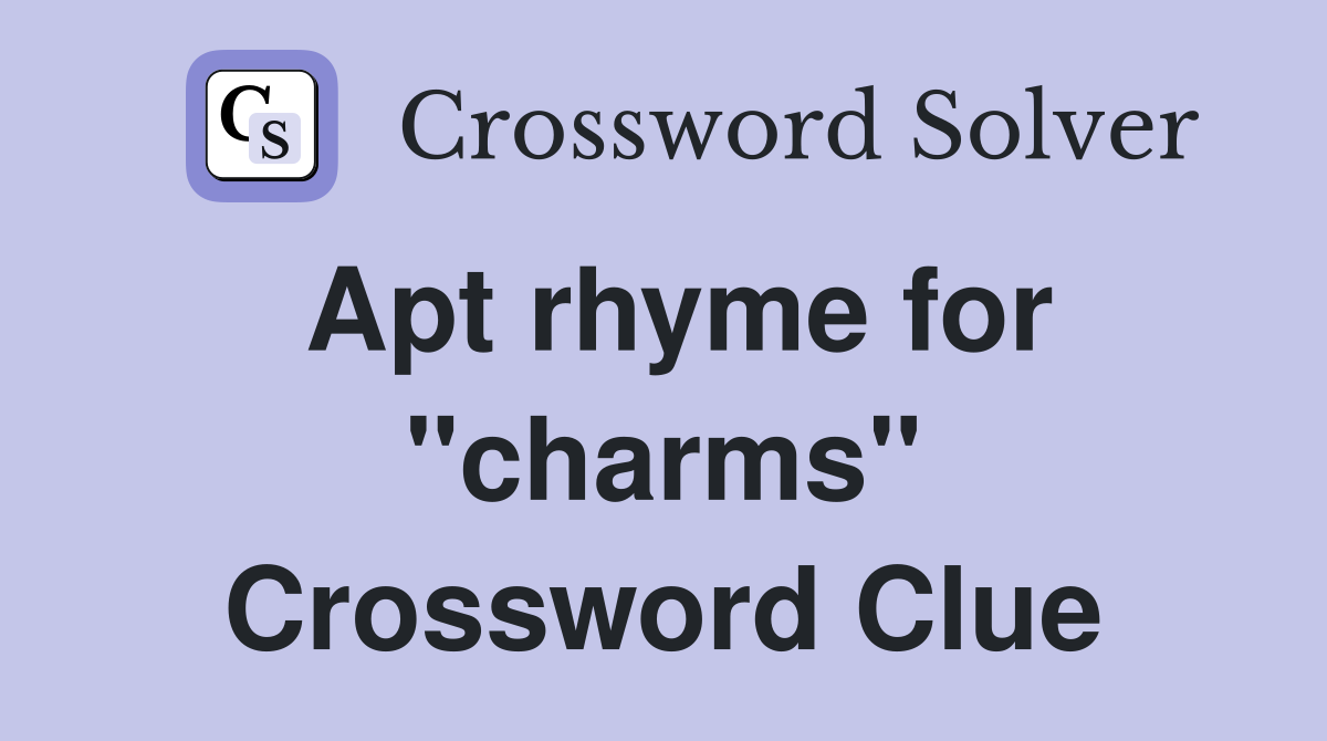 Apt rhyme for "charms" Crossword Clue