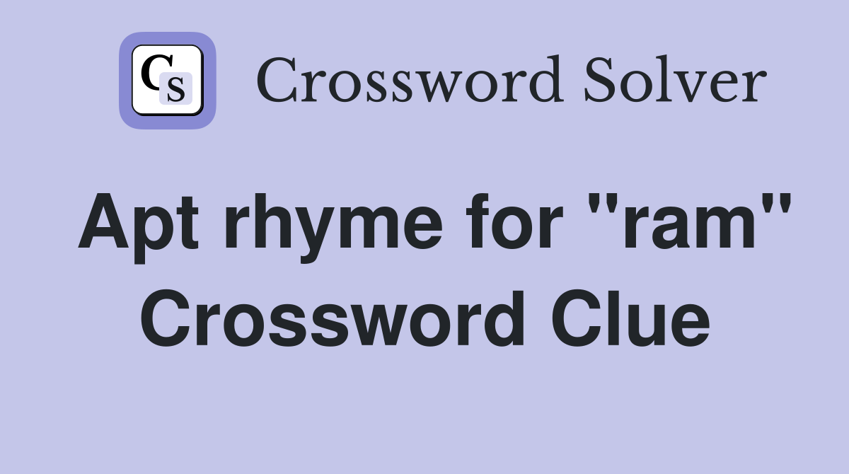 Apt rhyme for "ram" Crossword Clue