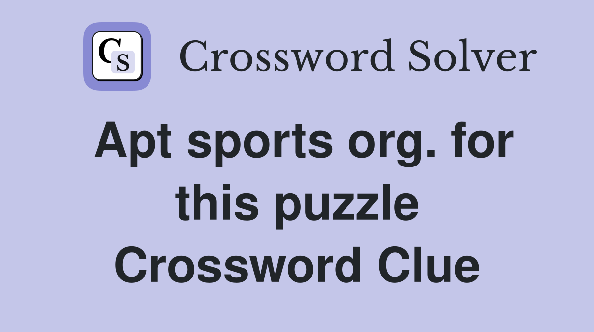 Apt sports org. for this puzzle Crossword Clue