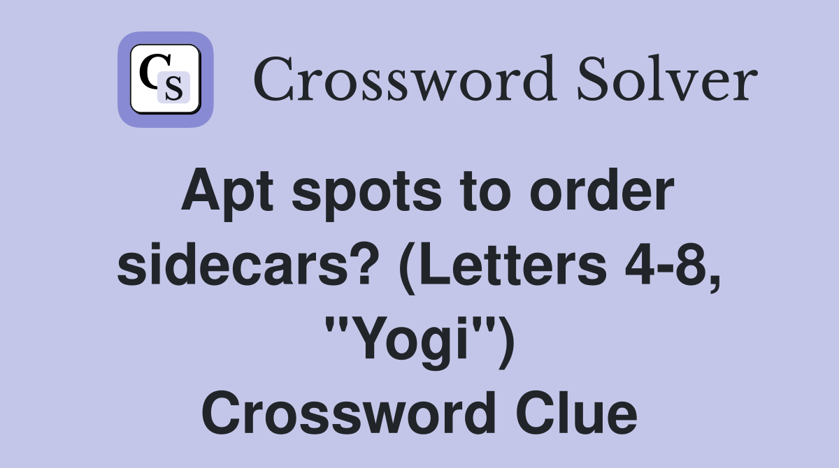 Apt spots to order sidecars? (Letters 4-8, "Yogi") Crossword Clue
