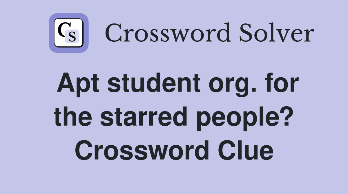 Apt student org. for the starred people? Crossword Clue