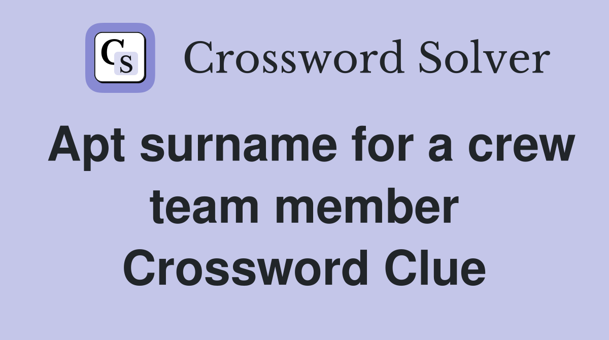 Apt surname for a crew team member Crossword Clue