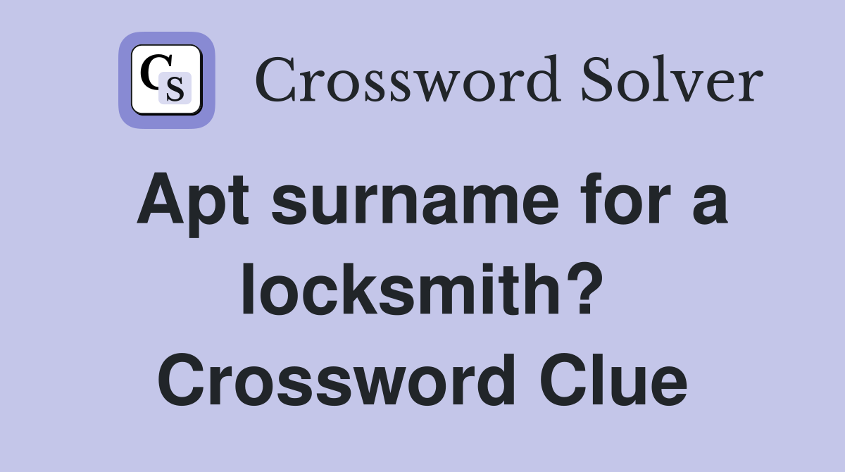 Apt surname for a locksmith? Crossword Clue