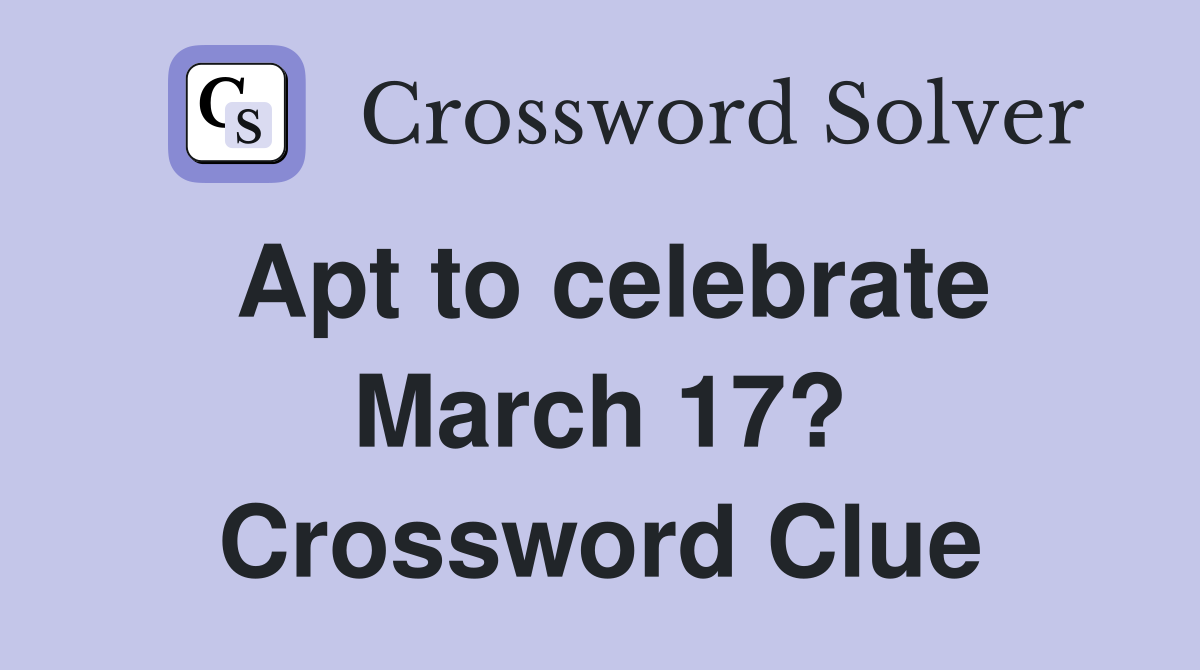 Apt to celebrate March 17? Crossword Clue