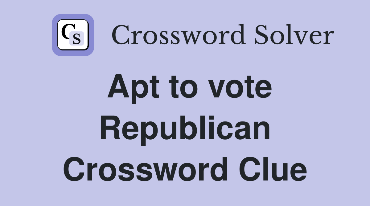 Apt to vote Republican Crossword Clue